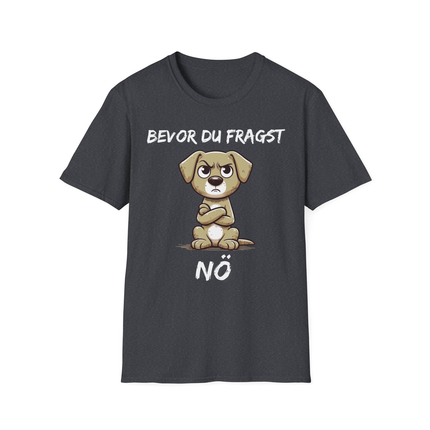 Lustiges Unisex Hunde-T-Shirt – Bevor du fragst Nö