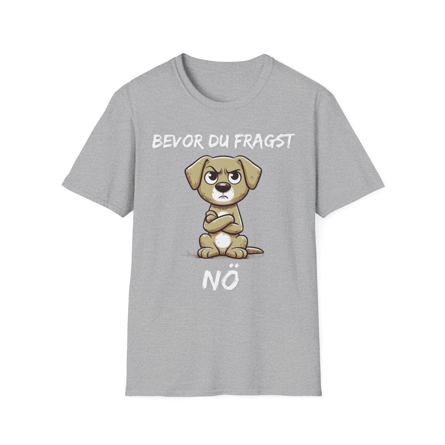 Lustiges Unisex Hunde-T-Shirt – Bevor du fragst Nö