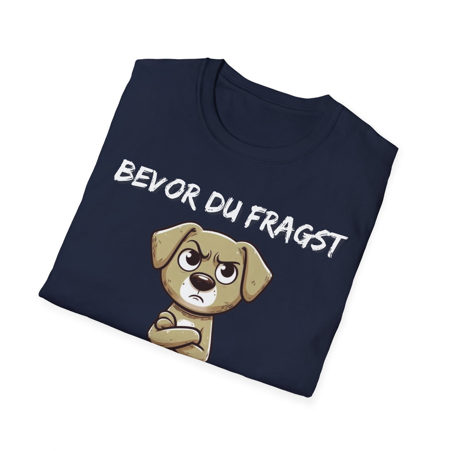 Lustiges Unisex Hunde-T-Shirt – Bevor du fragst Nö