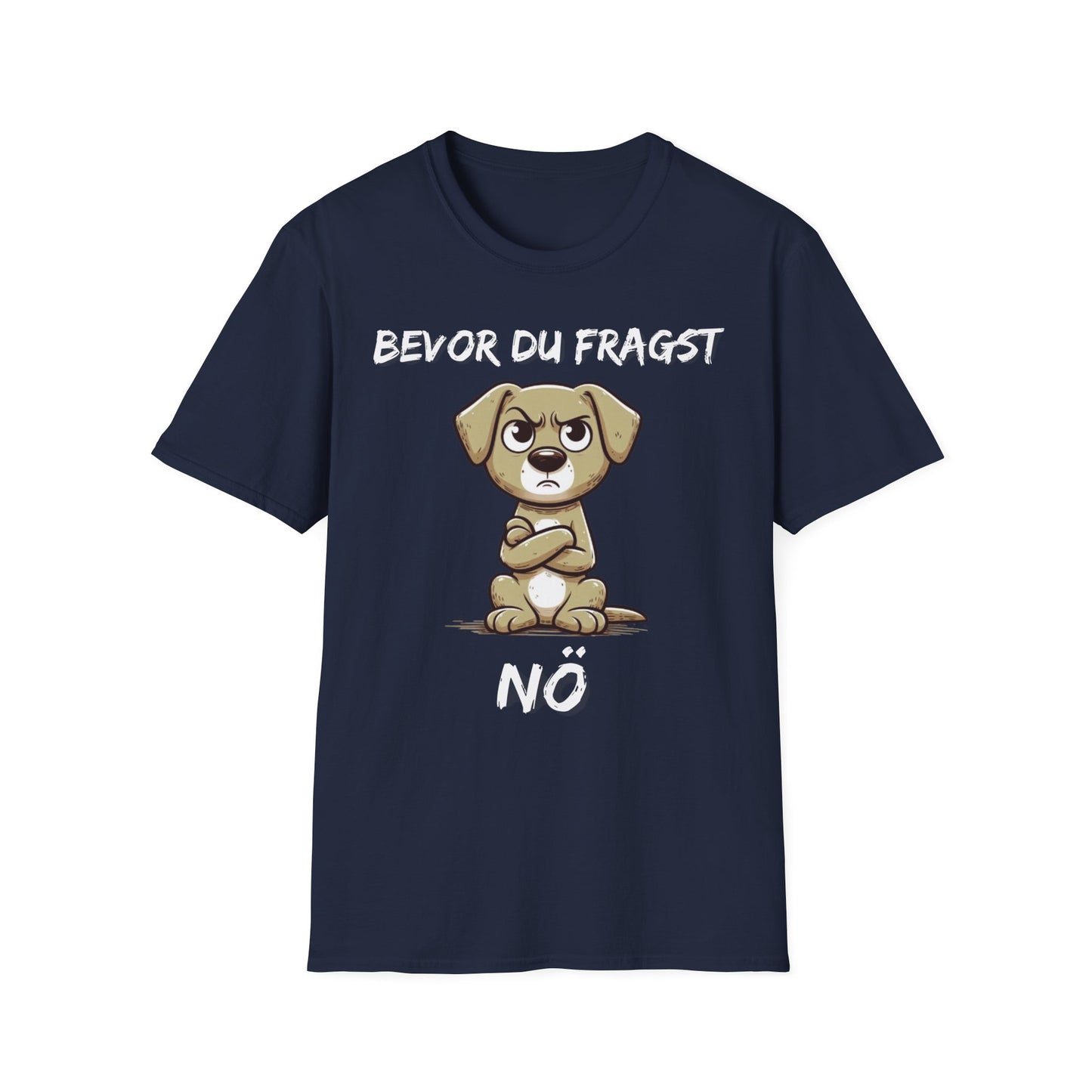 Lustiges Unisex Hunde-T-Shirt – Bevor du fragst Nö